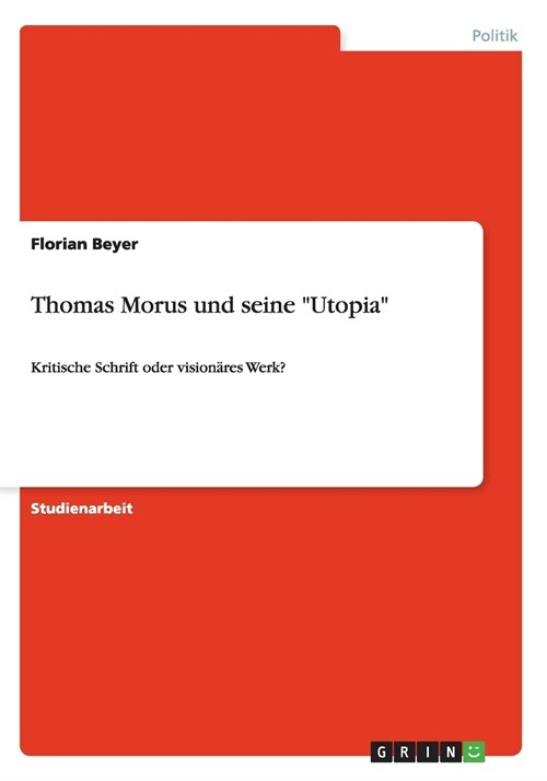 Thomas Morus und seine Utopia: Kritische Schrift oder vision?es Werk? (Paperback)