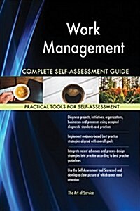 Work Management Complete Self-Assessment Guide (Paperback)