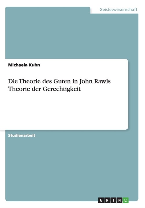 Die Theorie Des Guten in John Rawls Theorie Der Gerechtigkeit (Paperback)