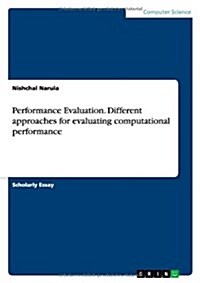 Performance Evaluation. Different Approaches for Evaluating Computational Performance (Paperback)