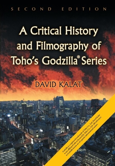 A Critical History and Filmography of Tohos Godzilla Series, 2D Ed. (Paperback, 2)
