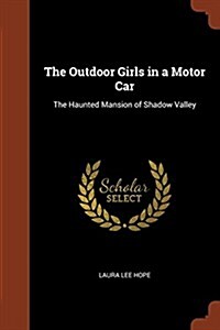 The Outdoor Girls in a Motor Car: The Haunted Mansion of Shadow Valley (Paperback)