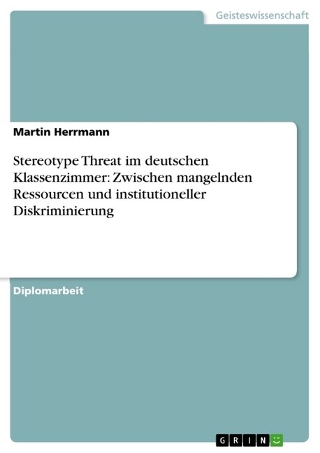 Stereotype Threat Im Deutschen Klassenzimmer: Zwischen Mangelnden Ressourcen Und Institutioneller Diskriminierung (Paperback)