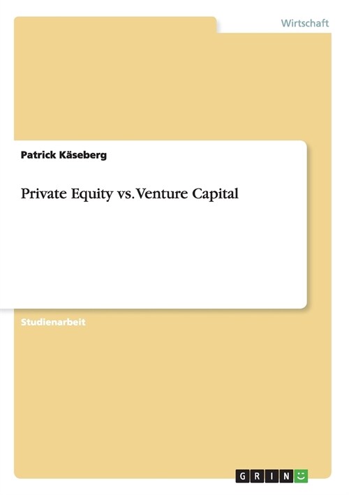 Private Equity vs. Venture Capital (Paperback)