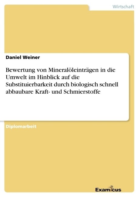 Bewertung von Mineral?eintr?en in die Umwelt im Hinblick auf die Substituierbarkeit durch biologisch schnell abbaubare Kraft- und Schmierstoffe (Paperback)