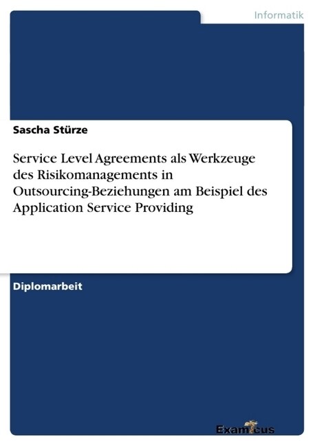 Service Level Agreements ALS Werkzeuge Des Risikomanagements in Outsourcing-Beziehungen Am Beispiel Des Application Service Providing (Paperback)