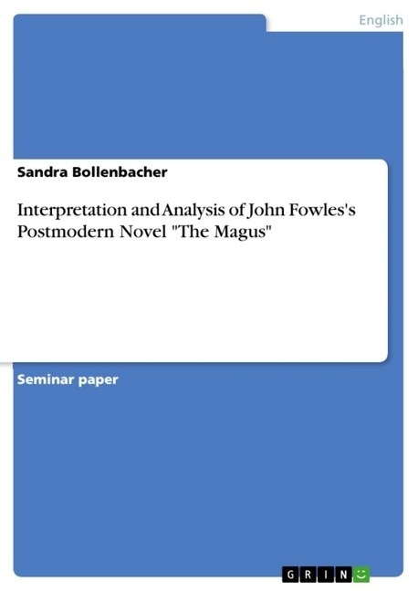 Interpretation and Analysis of John Fowless Postmodern Novel The Magus (Paperback)