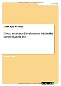 Global Economic Development Within the Scope of Apple Inc. (Paperback)