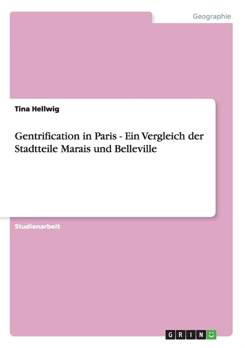 Gentrification in Paris - Ein Vergleich Der Stadtteile Marais Und Belleville (Paperback)