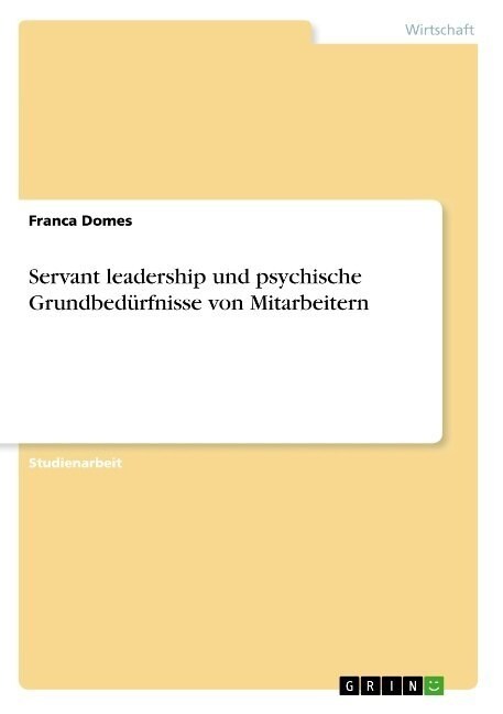 Servant leadership und psychische Grundbed?fnisse von Mitarbeitern (Paperback)