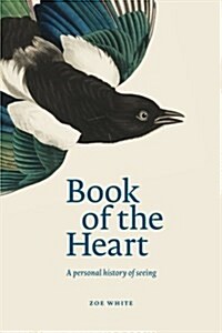 Book of the Heart: A Personal History of Seeing (Paperback)