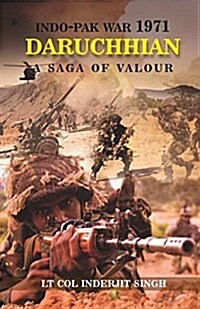 Indo-Pak War 1971 - Daruchhian: A Saga of Valour (Paperback)