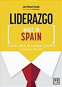 Liderazgo Made in Spain: Claves Para La Competitividad de 12 Grandes Directiv@s (Paperback)