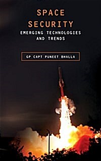 Space Security: Emerging Technologies and Trends (Hardcover)