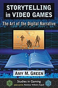 Storytelling in Video Games: The Art of the Digital Narrative (Paperback)