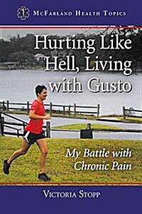 Hurting Like Hell, Living with Gusto: My Battle with Chronic Pain (Paperback)