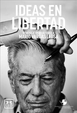 Ideas En Libertad: Homenaje de 80 Autores a Mario Vargas Llosa (Paperback)