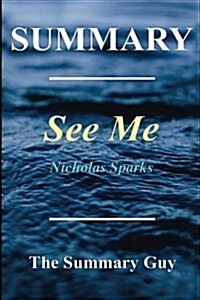 Summary - See Me: By Nicholas Sparks (Paperback)