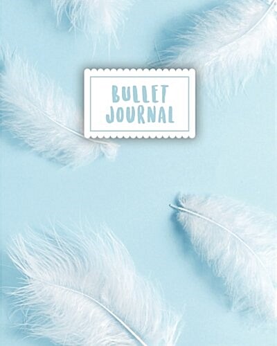 Bullet Journal: Soft Blue Feather Journal 150 Dot Grid Pages (Size 8x10 Inches) with Bullet Journal Sample Ideas (Paperback)