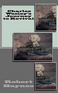 Charles Wesleys Journey to Revival (Paperback)