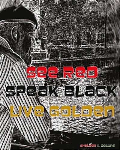 See Red. Speak Black. Live Golden. (Paperback)
