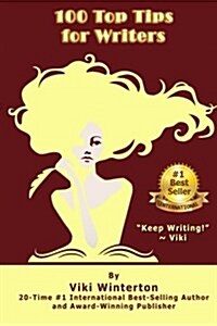 100 Top Tips for Writers: Keep Writing! Viki (Paperback)