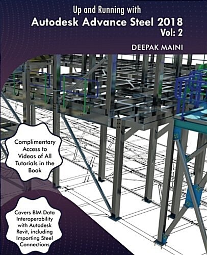 Up and Running with Autodesk Advance Steel 2018: Volume 2 (Paperback)