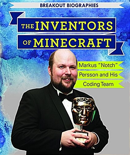 The Inventors of Minecraft(r): Markus Notch Persson and His Coding Team (Paperback)