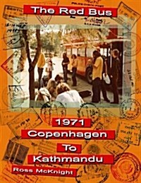 The Red Bus: Copenhagen to Kathmandu, 1971 (Paperback)