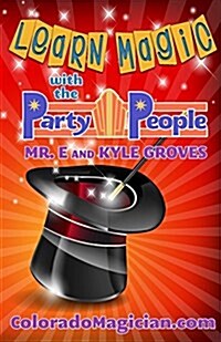 Learn Magic with the Party People: Perform Your Own Magic Show! (Paperback)