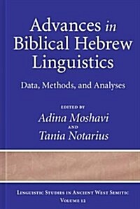 Advances in Biblical Hebrew Linguistics: Data, Methods, and Analyses (Hardcover)