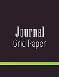 Journal Grid Paper: Graph Paper Notebook (Paperback)