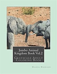 Jumbo Animal Kingdom Book Vol.2: Grayscale Adult Coloring Book (Paperback)