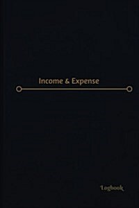 Income & Expense Log (Logbook, Journal - 120 Pages, 6 X 9 Inches): Income & Expense Logbook (Professional Cover, Medium) (Paperback)