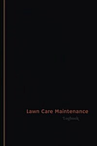 Lawn Care Maintenance Log (Logbook, Journal - 120 Pages, 6 X 9 Inches): Lawn Care Maintenance Logbook (Professional Cover, Medium) (Paperback)