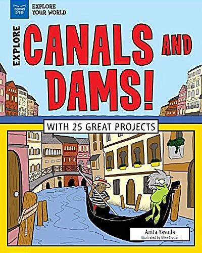 Canals and Dams!: With 25 Science Projects for Kids (Paperback)