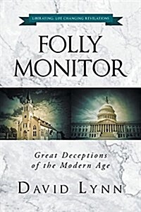 Folly Monitor: Great Deceptions of the Modern Age (Paperback)