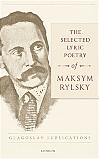 The Selected Lyric Poetry of Maksym Rylsky (Paperback)