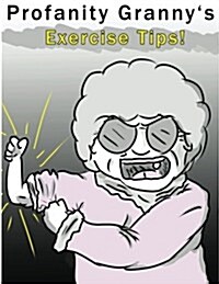 Profanity Grannys Exercise Tips (Paperback)