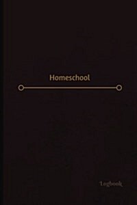 Homeschool Log (Logbook, Journal - 120 Pages, 6 X 9 Inches): Homeschool Logbook (Professional Cover, Medium) (Paperback)
