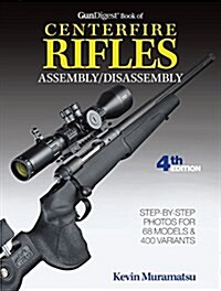 Gun Digest Book of Centerfire Rifles Assembly/Disassembly, 4th Ed. (Paperback, 4)