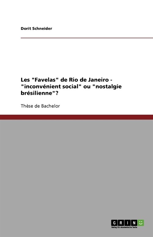Les Favelas de Rio de Janeiro - inconv?ient social ou nostalgie br?ilienne? (Paperback)