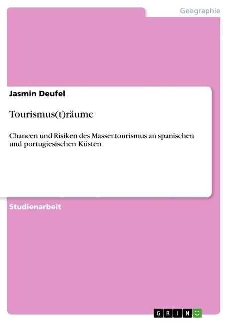 Tourismus(t)r?me: Chancen und Risiken des Massentourismus an spanischen und portugiesischen K?ten (Paperback)