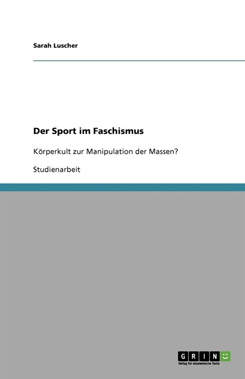 Der Sport im Faschismus: K?perkult zur Manipulation der Massen? (Paperback)