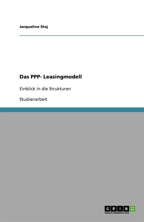 Das PPP- Leasingmodell: Einblick in die Strukturen (Paperback)