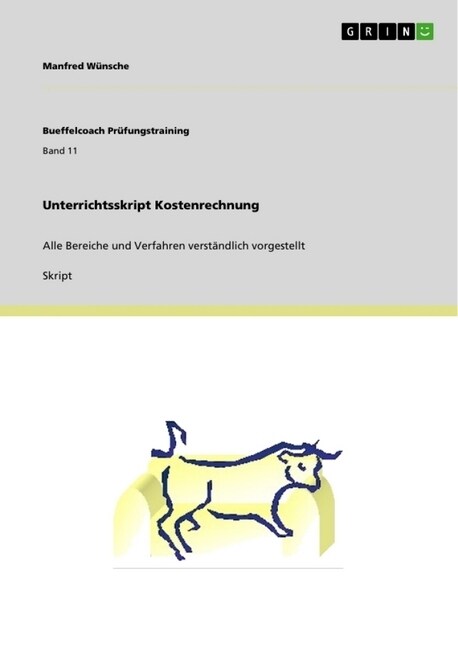 Unterrichtsskript Kostenrechnung: Alle Bereiche und Verfahren verst?dlich vorgestellt (Paperback)