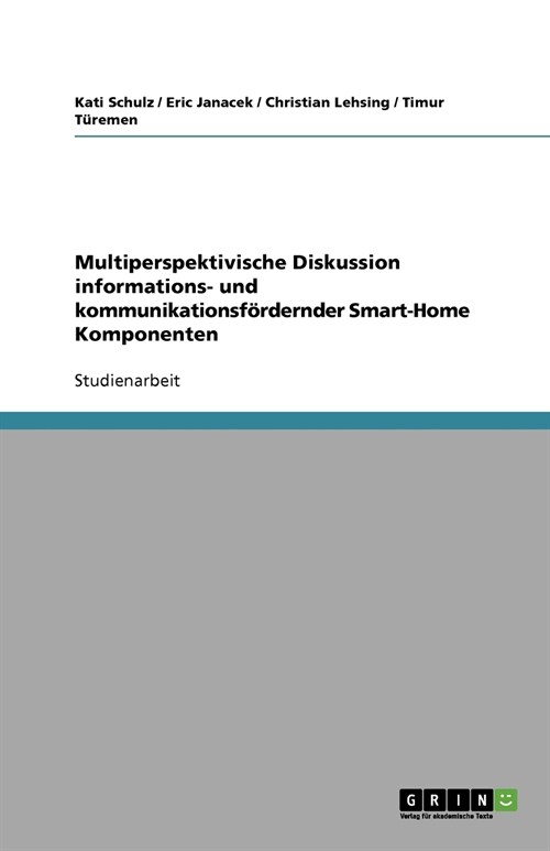 Multiperspektivische Diskussion informations- und kommunikationsf?dernder Smart-Home Komponenten (Paperback)