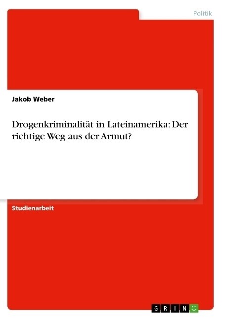 Drogenkriminalit? in Lateinamerika: Der richtige Weg aus der Armut? (Paperback)