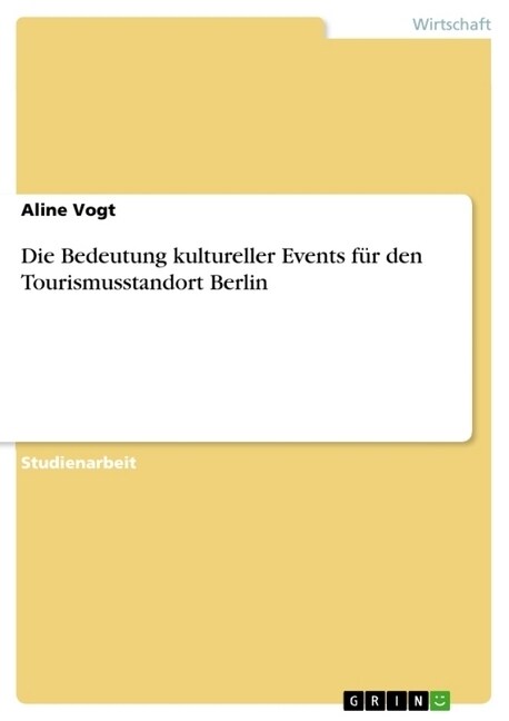 Die Bedeutung kultureller Events f? den Tourismusstandort Berlin (Paperback)