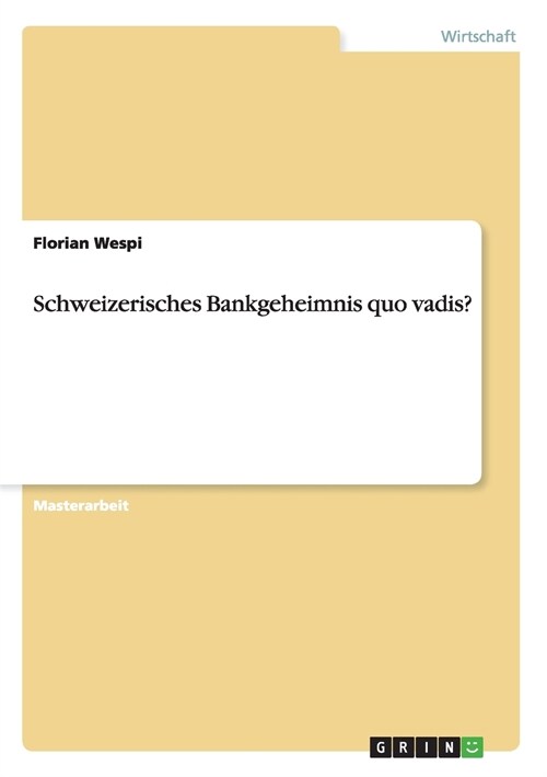 Schweizerisches Bankgeheimnis Quo Vadis? (Paperback)